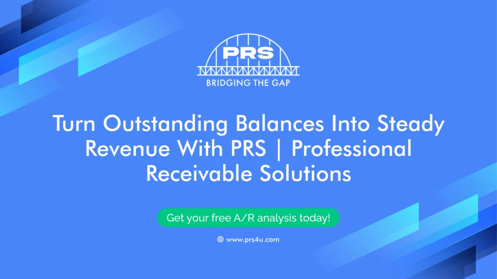 Turn Outstanding Balances Into Steady Revenue With PRS _ Professional Receivable Solutions