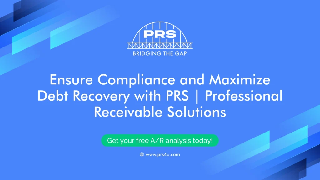 Ensure Compliance and Maximize Debt Recovery with PRS _ Professional Receivable Solutions